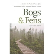 Bogs \u0026 Fens : A Guide to the Peatland Plants of the Northeastern United States and Adjacent Canada (Paperback)